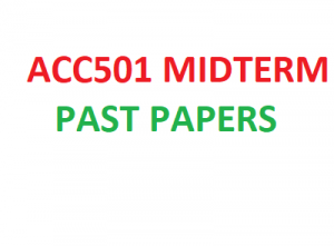 ACC501 MIDTERM PAST PAPERS