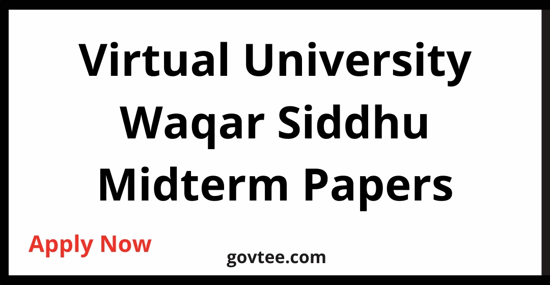 Virtual University Waqar Siddhu Midterm Papers