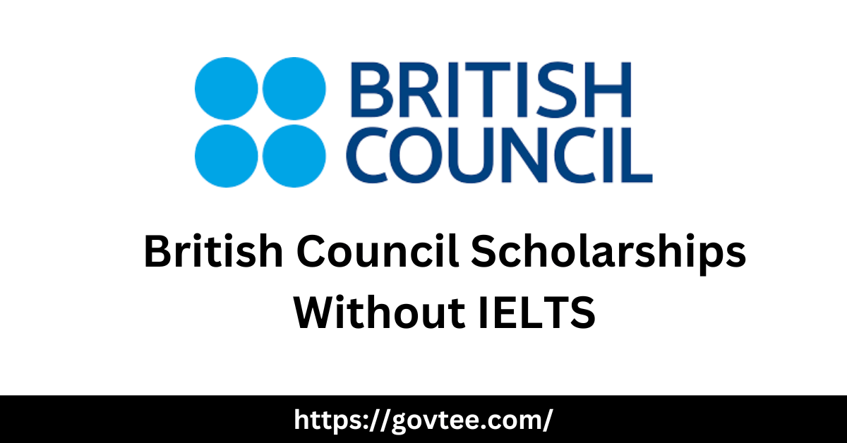 British Council Scholarships Without IELTS