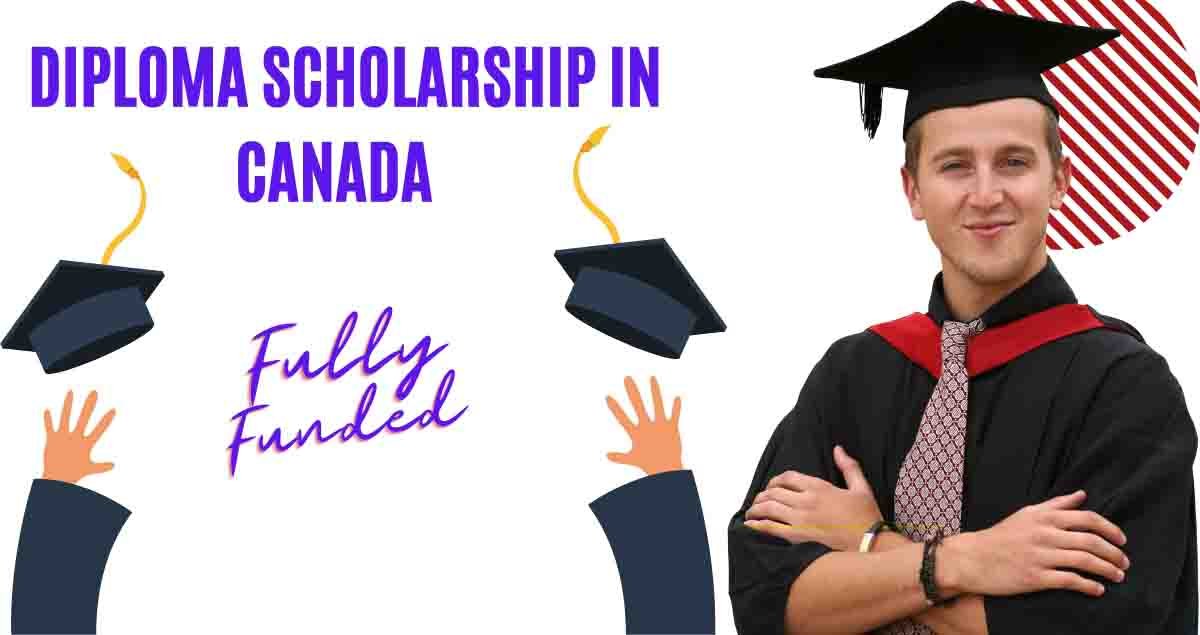 Diploma Scholarships in Canada 2023 | Fully-Funded