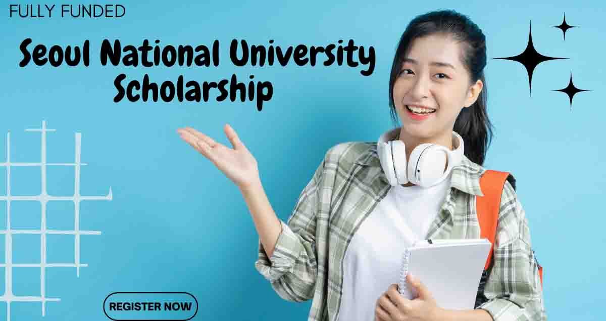 Seoul National University Scholarship 2023 | Applications Online