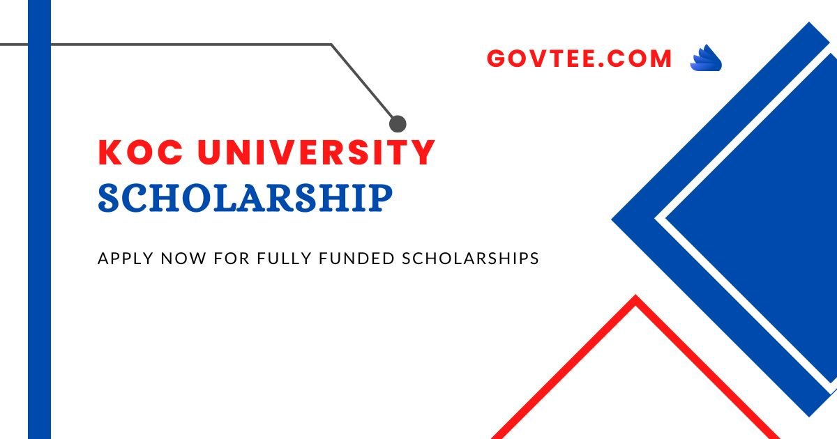 KOC University Scholarship in Turkey 2023 | Apply Now