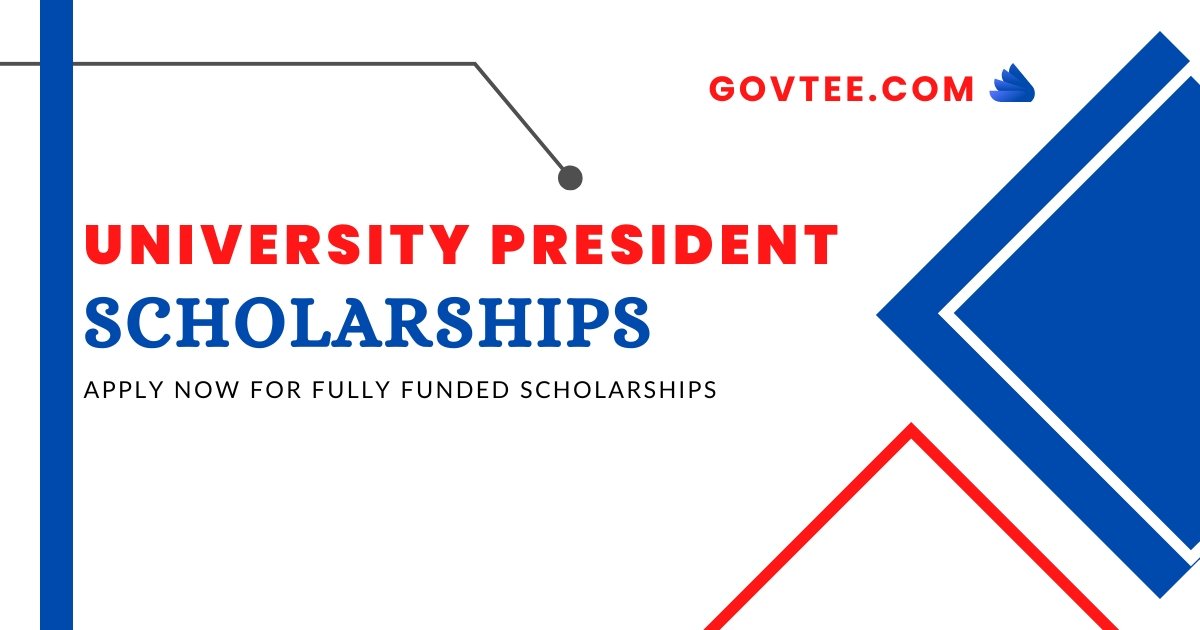 University President Scholarships 2023| for International Students Fully Funded