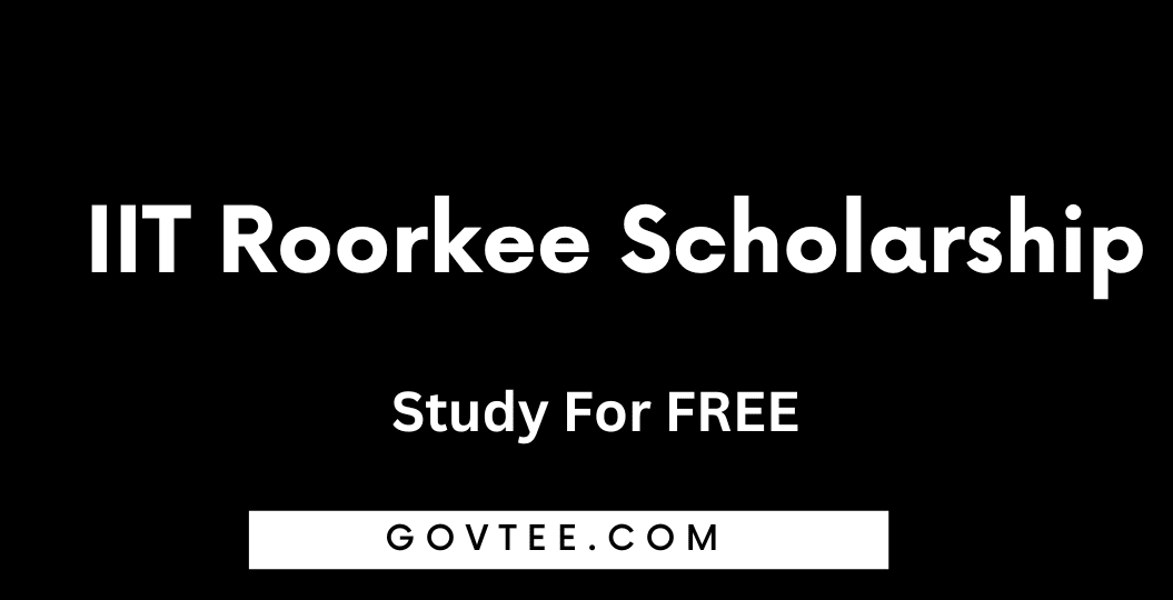 IIT Roorkee Scholarship