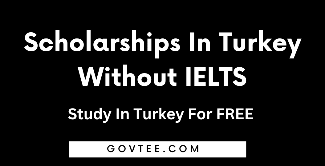 Scholarships In Turkey Without IELTS